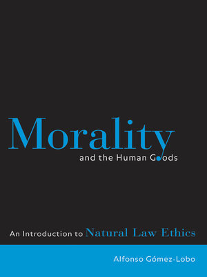 cover image of Morality and the Human Goods